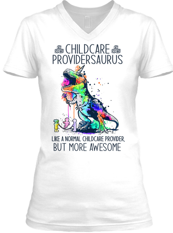 Childcare providersaurus like a normal childcare provider but more awesome shirt 11