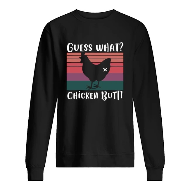 Guess what chicken butt shirt 11